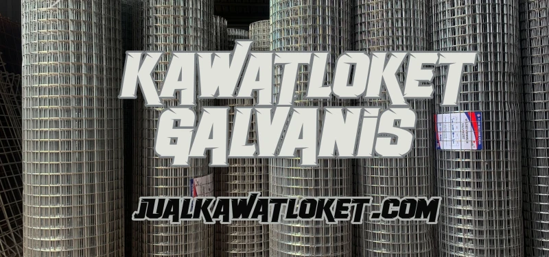 Pengertian & Fungsi Kawat Loket Galvanis | Jual Kawat Loket Amborawang Darat - Kalimantan